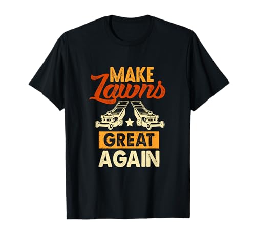 Make Lawns Great Again Lawn Mower T-Shirt
