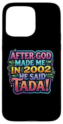 After God Made Me In 2002 He Said Tada ���f�B�[�X�a�����p�[�e�B�[ �X�}�z�P�[�X iPhone 15 Pro Max �p