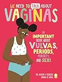 We Need to Talk About Vaginas: An IMPORTANT Book About Vulvas, Periods, Puberty, and Sex!