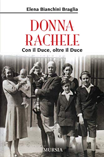 Donna Rachele: Con il Duce, oltre il Duce