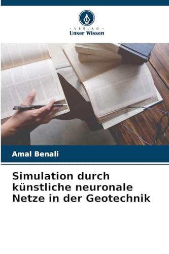 Simulation durch künstliche neuronale Netze in der Geotechnik