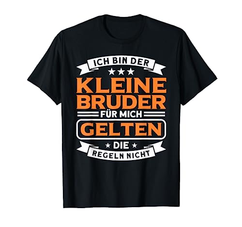 Bruder Für Mich Gelten Die Regeln Nicht Kleiner Bruder T-Shirt