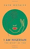 I Am Nigerian You Might Be Too 1916107303 Book Cover