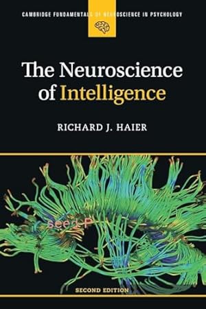 The Neuroscience of Intelligence (Cambridge Fundamentals of Neuroscience in Psychology)