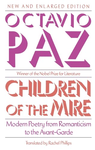 Children of the Mire: Modern Poetry from Romanticism to the Avant-Garde, New and Enlarged Edition (The Charles Eliot...