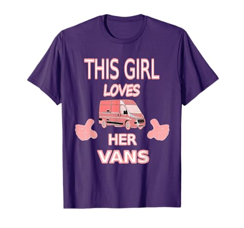 Girls Love Vans Shirt Gift for Girls Who Love to Drive Vans T-Shirt
