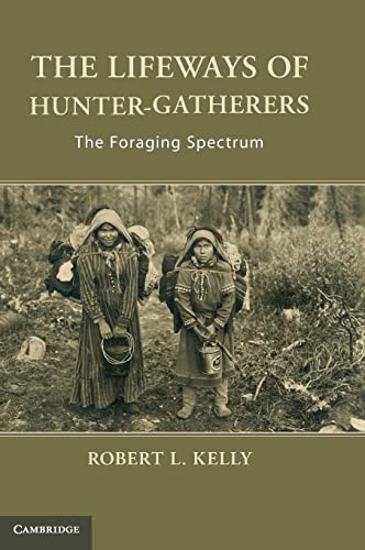 The Lifeways of Hunter-Gatherers: The Foraging