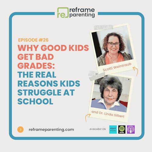 26: Why Good Kids Get Bad Grades: The Real Reasons Kids Struggle at School with Dr. Linda Silbert