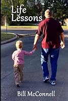 LIFE LESSONS By Bill McConnell B0D6VZWH71 Book Cover