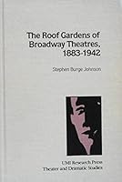 The roof gardens of Broadway theatres, 1883-1942 (Theater and dramatic studies) 0835716937 Book Cover