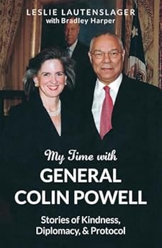 My Time with General Colin Powell: Stories of Kindness, Diplomacy, and Protocol