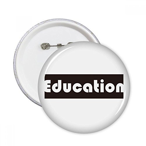 Pins badge rond noir éducation pour personnaliser vos vêtements et sacs de cours