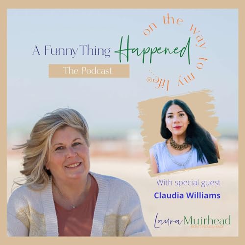 A Funny Thing Happened On The Way To My Life&reg; with Claudia Williams