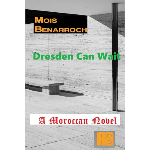Dresden Can wait: A Moroccan novel Audiolibro Por Mois Benarroch arte de portada