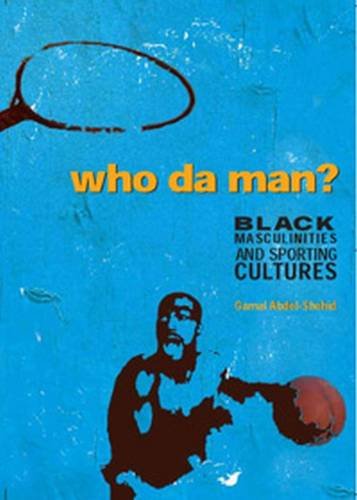 Buy Who Da Man?: Black Masculinities and Sporting Cultures — BookShops.in