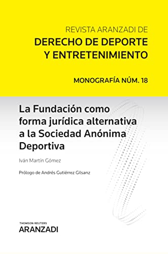 La Fundación como forma jurídica alternativa a la Sociedad Anónima Deportiva (Monografía