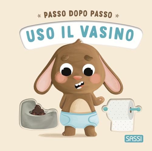 Uso il vasino. Passo dopo passo. Board books. Ediz. a color