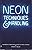 Neon Techniques and Handling: Handbook of Neon Sign and Cold Cathode Lighting