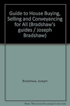 Bradshaw's Guide to House Buying Selling and Conveyancing for All
