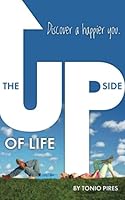 The Upside of Life: Discover a happier you 1491049820 Book Cover