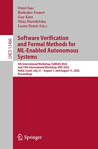 Software Verification and Formal Methods for ML-Enabled Autonomous Systems: 5th International Workshop, FoMLAS 2022, and 15th International Workshop, ... 13466 (Lecture Notes in Computer Science) view 2