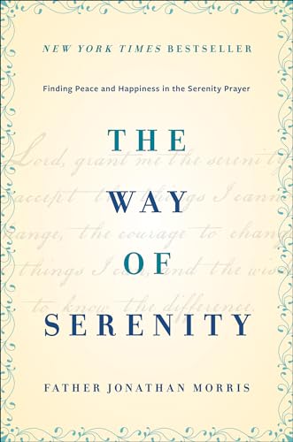 The Way of Serenity: Finding Peace and Happiness in the Serenity Prayer