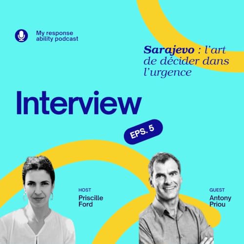 #5 Sarajevo : l&rsquo;art de d&eacute;cider dans l&rsquo;urgence, interview avec Antony Priou