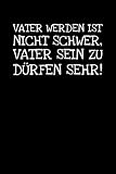 Vater Werden Ist Nicht Schwer Vater Sein Zu Dürfe: Notizbuch Journal Tagebuch 100 linierte Seiten | 6x9 Zoll (ca. DIN A5)