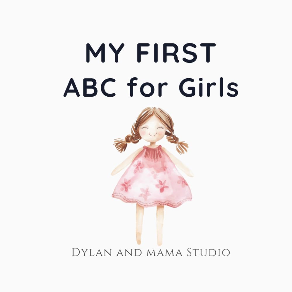 My First ABC for Girls: A Beautiful Watercolor Alphabet Book for Toddlers and Preschoolers, Early Learning Gift for Little Girls