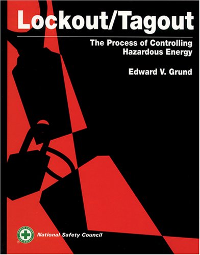 Lockout/Tagout: The Process of Controlling Hazardous Energy: Edward V ...