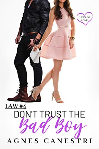 Law #4: Don't Trust the Bad Boy : A Clean Bad Boy Romance Novel (Laws of Love)