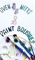 Oven Mitts and Paint Brushes 1320529089 Book Cover