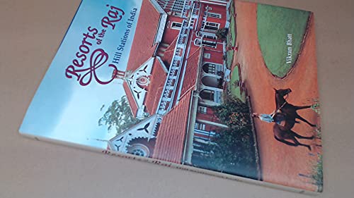 Resorts of the Raj: Hill Stations of India B002A9OEXI Book Cover