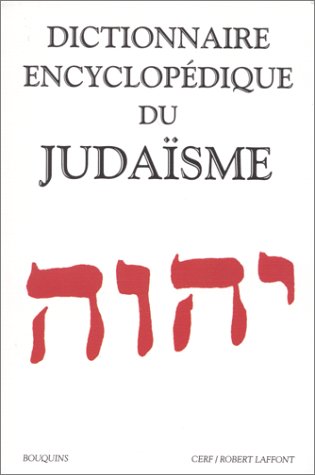Dictionnaire encyclopédique du judaïsme Dictionnaire encyclopédique du judaïsme