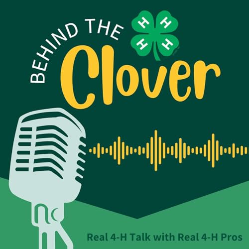 Behind the Clover: Real 4-H Talk with Real 4-H Pros Podcast Por University of Illinois Extension arte de portada