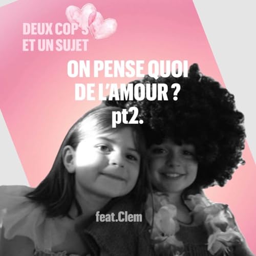 on pense quoi de l&rsquo;amour ? (pt2)
