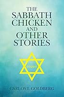 The Sabbath Chicken and Other Stories 1517290449 Book Cover