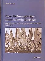 Vom Hoffnungstrager Zum Sicherheitsrisiko: Jugend in Der DDR Und Jugendpolitik Der sed 1949-1961 (Juristische Kurz-Lehrbucher) (German Edition) 3412157988 Book Cover