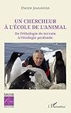 Un chercheur à l’école de l’animal: De l’éthologie de terrain à l’écologie profonde