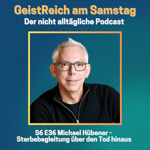 『S6E36 Sterbebegleitung über den Tod hinaus - Michael Hübener』のカバーアート