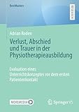  Verlust, Abschied und Trauer in der Physiotherapieausbildung: Evaluation eines Unterrichtskonzeptes vor dem ersten Patientenkontakt (BestMasters)