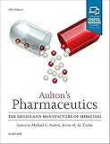 Aulton's Pharmaceutics: The Design and Manufacture of Medicines