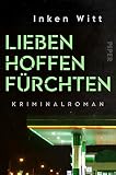 Lieben. Hoffen. Fürchten (Ein Fall für Isa Winter 2): Kriminalroman | Besonderer Krimi mit Berlin-Flair ...