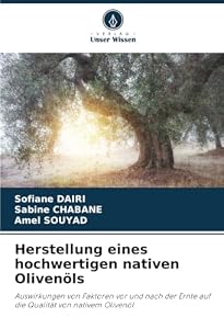 Herstellung eines hochwertigen nativen Olivenöls: Auswirkungen von Faktoren vor und nach der Ernte auf die Qualität von nativem Olivenöl
