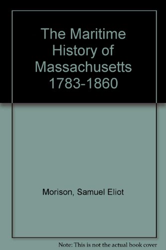The Maritime History of Massachusetts 1783-1860 B001M1N1WU Book Cover