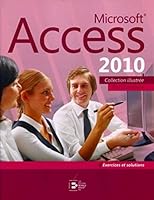 Microsoft Access 2010: Par la pratique. + Exercices et solutions. 2893774296 Book Cover