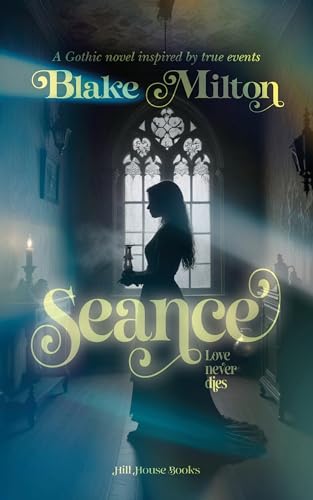 Seance: A Gothic novel inspired by true events