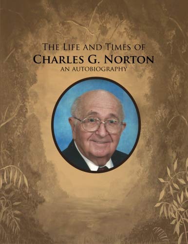 The Life and Times of Charles G. Norton: An Autobiography
