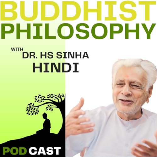 Buddhist Philosophy Podcast Hindi (बौद्ध दर्शन) By Dr. Himmat Singh Sinha