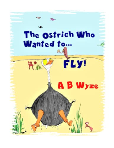 The Ostrich Who Wanted To Fly: Latest Improved Version